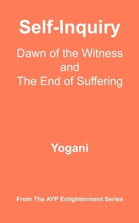 Abbildung von: Self-Inquiry - Dawn of the Witness and the End of Suffering - Ayp Publishing