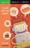 Cover: Le petit robot extra poutine - Dominique et compagnie