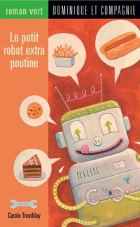 Enlarge image Cover: Le petit robot extra poutine - Dominique et compagnie