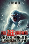 Cover: The Zee Brothers: Revenge of the Zombie Yeti - Grivante Press