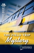 Cover: The Field Trip Mystery - Saddleback Educational, Inc.