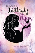 Cover: To Keep A Butterfly From Flying - BookVenture Publishing LLC