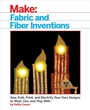 Cover: Fabric and Fiber Inventions - Make Community, LLC