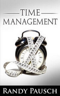 Abbildung von: Time Management by Randy Pausch (the Author of The Last Lecture) - www.bnpublishing.com