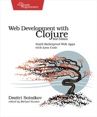 Abbildung von: Web Development with Clojure - PRAGMATIC BOOKSHELF