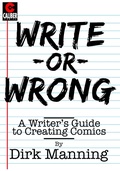 Cover: Write or Wrong: A Writer's Guide to Creating Comics - Caliber Comics