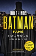 Cover: 100 Things Batman Fans Should Know & Do Before They Die - TRIUMPH BOOKS