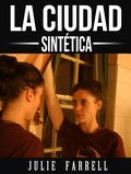 Cover: La Ciudad Sint&eacute;tica - Julie Farrell