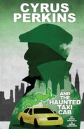 Cover: Cyrus Perkins and the Haunted Taxi Cab #TPB - Action Lab