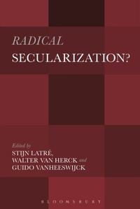 Enlarge image Cover: Radical Secularization? - Bloomsbury Academic USA