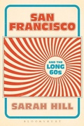 Cover: San Francisco and the Long 60s - Bloomsbury Academic USA