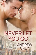 Cover: Never Let You Go - Dreamspinner Press