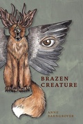 Cover: Brazen Creature - The University Of Akron Press