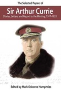 Cover: The Selected Papers of Sir Arthur Currie - Wilfrid Laurier University Press