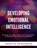 Cover: Developing Emotional Intelligence - 30 Ways for Older Teens and  Young Adults to Develop Their Caring Capabilities - Israelin Shockness (Vanquest Publishing)
