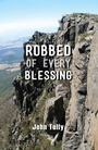 Cover: Robbed of Every Blessing - Hybrid Publishers