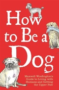 Cover: How to Be a Dog - Michael O'Mara Books Ltd
