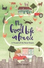 Cover: My Good Life in France - Michael O'Mara Books Ltd