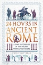 Cover: 24 Hours in Ancient Rome - Michael O'Mara Books Ltd