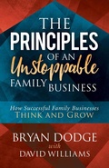 Cover: The Principles of an Unstoppable Family Business - Morgan James Publishing