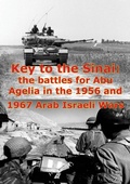 Cover: Key To The Sinai: The Battles For Abu Agelia In The 1956 And 1967 Arab Israeli Wars [Illustrated Edition] - Tannenberg Publishing