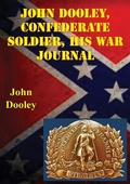 Cover: John Dooley, Confederate Soldier His War Journal - Golden Springs Publishing