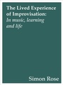 Cover: The Lived Experience of Improvisation - Intellect Books