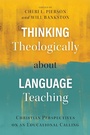 Cover: Thinking Theologically about Language Teaching - Langham Global Library