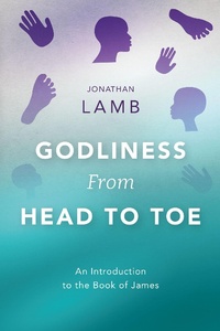 Abbildung von: Godliness from Head to Toe - Langham Preaching Resources