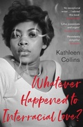 Cover: Whatever Happened to Interracial Love? - GRANTA BOOKS