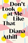 Cover: Don't Look At Me Like That - GRANTA BOOKS