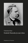 Cover: Friedrich Nietzsches Ja zum Leben - K&ouml;nigshausen & Neumann