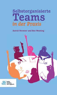 Abbildung von: Selbstorganisierte Teams in der Praxis - Bohn Stafleu Van Loghum