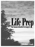 Cover: Life Prep for Homeschooled Teenagers, Second Edition - Cardamom Publishers