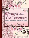 Cover: Women of the Old Testament: 14 In-depth Bible Studies for Teens with Mother-daughter Discussion Starters - Cardamom Publishers