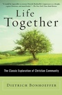 Cover: Life Together: The Classic Exploration of Christian Community - HarperSanFrancisco