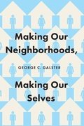 Cover: Making Our Neighborhoods, Making Our Selves - University of Chicago Press