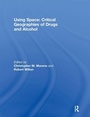Cover: Using Space: Critical Geographies of Drugs and Alcohol - Routledge