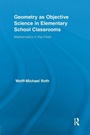 Cover: Geometry as Objective Science in Elementary School Classrooms - Routledge
