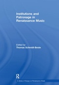 Cover: Institutions and Patronage in Renaissance Music - Routledge