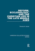 Cover: Reform, Ecclesiology, and the Christian Life in the Late Middle Ages - Routledge