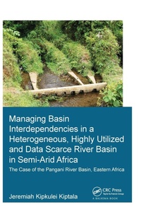 Enlarge image Cover: Managing Basin Interdependencies in a Heterogeneous, Highly Utilized and Data Scarce River Basin in Semi-Arid Africa - CRC Press