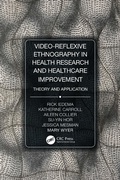 Cover: Video-Reflexive Ethnography in Health Research and Healthcare Improvement - CRC Press