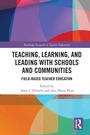 Cover: Teaching, Learning, and Leading with Schools and Communities - Routledge