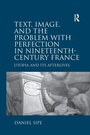 Cover: Text, Image, and the Problem with Perfection in Nineteenth-Century France - Routledge