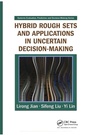 Cover: Hybrid Rough Sets and Applications in Uncertain Decision-Making - CRC Press