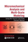 Cover: Micromechanical Analysis and Multi-Scale Modeling Using the Voronoi Cell Finite Element Method - CRC Press