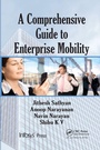 Cover: A Comprehensive Guide to Enterprise Mobility - CRC Press