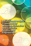 Cover: A Functional Analysis Framework for Modeling, Estimation and Control in Science and Engineering - CRC Press