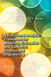 Enlarge image Cover: A Functional Analysis Framework for Modeling, Estimation and Control in Science and Engineering - CRC Press